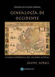 GENEALOGIA DE OCCIDENTE. CLAVES HISTORICAS DEL MUNDO ACTUAL | 9788494705045 | JAUME AURELL CARDONA 