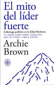 EL MITO DEL LIDER FUERTE | 9788494770739 | ARCHIE BROWN