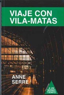 VIAJE CON VILA-MATAS | 9788409000722 | SERRE, ANNE