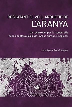 RESCATANT EL VELL ARQUETIP DE L'ARANYA | 9788416445257 | FARRÉ HUGUET, JOAN RAMON