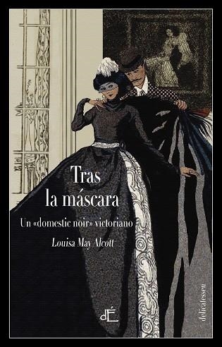 TRAS LA MASCARA O EL PODER DE UNA MUJER | 9788494687556 | ALCOTT,LOUISA MAY