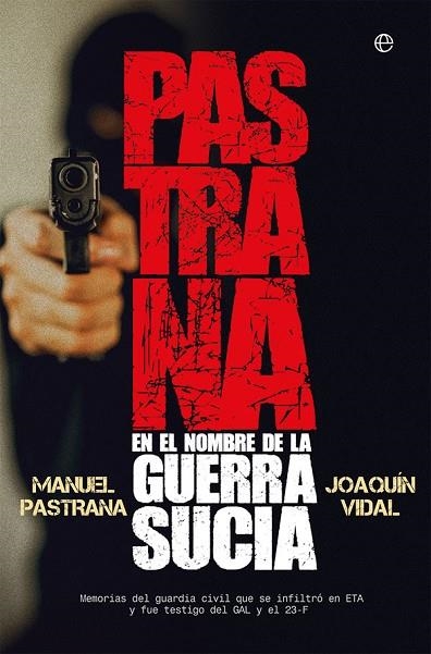 PASTRANA. EN EL NOMBRE DE LA GUERRA SUCIA | 9788491643425 | PASTRANA, MANUEL/VIDAL, JOAQUÍN