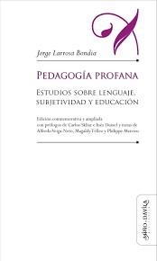 PEDAGOGÍA PROFANA | 9788416467051 | LARROSA BONDIA, JORGE