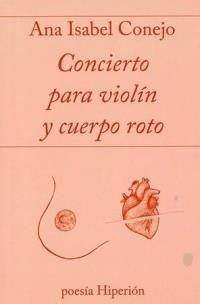 CONCIERTO PARA VIOLÍN Y CUERPO ROTO | 9788490021170 | ANA ISABEL CONEJO