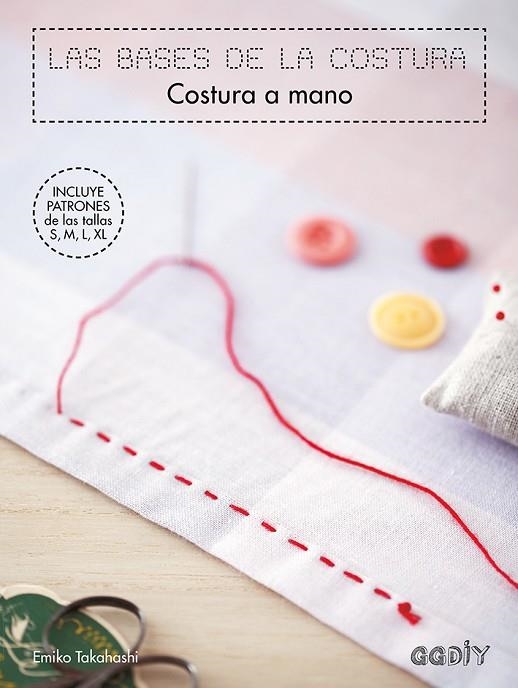 LAS BASES DE LA COSTURA. COSTURA A MANO | 9788425230943 | TAKAHASHI, EMIKO