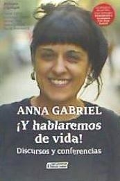 ¡Y HABLAREMOS DE VIDA! . DISCURSOS Y CONFERENCIAS | 9788417065430 | ANNA GABRIEL SABATÉ