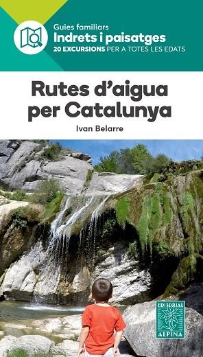 RUTES D'AIGUA PER CATALUNYA -ALPINA | 9788480907484 | IVAN BELARRE