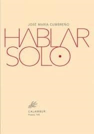 HABLAR SOLO | 9788483594513 | CUMBREÑO, JOSÉ MARÍA 