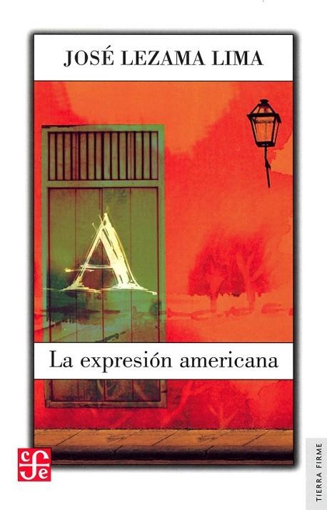 EXPRESION AMERICANA, LA | 9786071650634 | JOSE LEZAMA LIMA