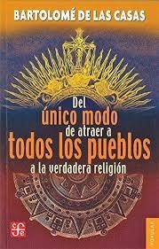 DEL UNICO MODO DE ATRAER A TODOS LOS PUEBLOS | 9789681638450 | BARTOLOMÉ DE LAS CASAS