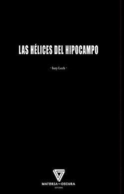 HÉLICES DEL HIPOCAMPO, LAS | 9788494394577 | LECH, IURY