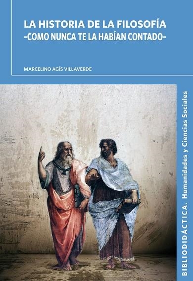 LA HISTORIA DE LA FILOSOFÍA | 9788494861925 | AGÍS VILLAVERDE, MARCELINO