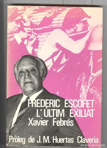 FREDERIC ESCOFET L'ULTIM EXILIAT | 9788473061087 | FEBRÉS, XAVIER