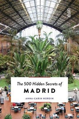 THE 500 HIDDEN SECRETS OF MADRID | 9789460582066 | NORDIN, ANNA-CARIN