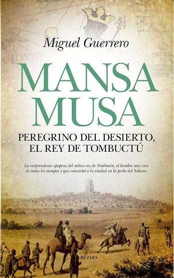 MANSA MUSA. PEREGRINO DEL DESIERTO, REY DE TOMBUCTÚ | 9788417418069 | GUERRERO ANTEQUERA, MIGUEL