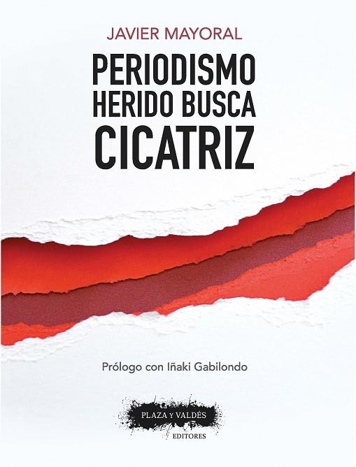 PERIODISMO HERIDO BUSCA CICATRIZ | 9788417121099 | MAYORAL, JAVIER