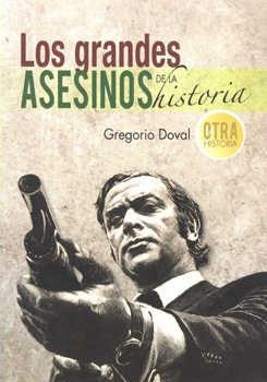 GRANDES ASESINOS DE LA HISTORIA, LOS | 9788415083504 | DOVAL, GREGORIO