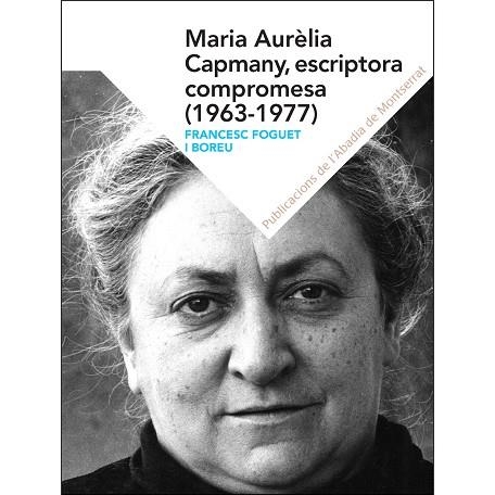 MARIA AURÈLIA CAPMANY, ESCRITORA COMPROMESA (1963-1977) | 9788498839821 | FOGUET I BOREU, FRANCESC