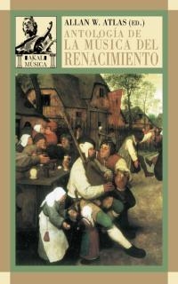 ANTOLOGÍA DE LA MÚSICA DEL RENACIMIENTO | 9788446016151 | ATLAS, ALLAN W.