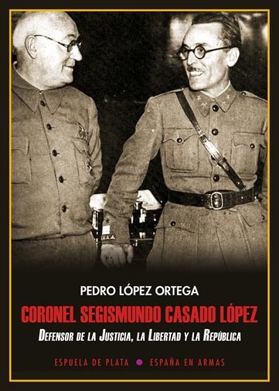 CORONEL SEGISMUNDO CASADO LÓPEZ | 9788417146474 | LÓPEZ ORTEGA, PEDRO