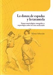 LA DANZA DE ESPADAS Y LA  TARANTELA. ENSAYO MUSIUCOLÓGICO, ETNOGRÁFICO Y ARQUEOL | 9788499113890 | SCHNEIDER, MARIUS