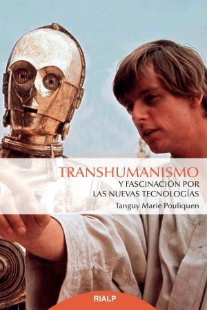 TRANSHUMANISMO Y FASCINACIÓN POR LAS NUEVAS TECNOLOGÍAS | 9788432149948 | POULIQUEN, TANGUY MARIE