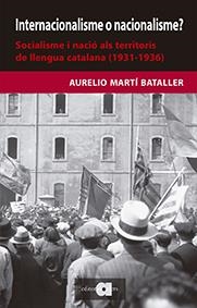 INTERNACIONALISME O NACIONALISME? SOCIALISME I NACIÓ ALS TERRITORIS DE LLENGUA C | 9788416260478 | MARTÍ BATALLER, AURELIO