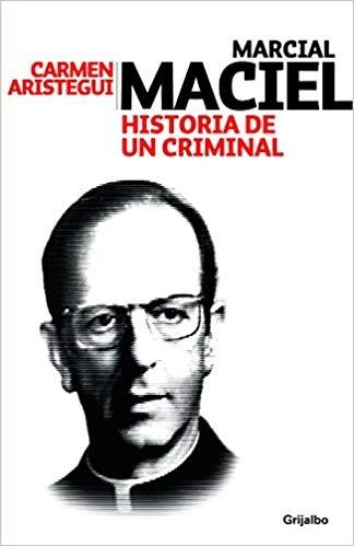 MARCIAL MACIEL: HISTORIA DE UN CRIMINAL | 9786073101776 | CARMEN ARISTEGUI 