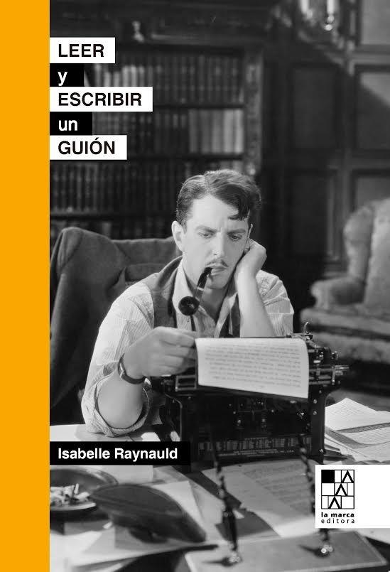 LEER Y ESCRIBIR UN GUION | 9789508892584 | RAYNAULD,ISABELLE