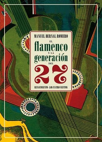 EL FLAMENCO Y LA GENERACIÓN DEL 27 | 9788417550004 | BERNAL ROMERO, MANUEL