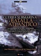 GUERRA SUBMARINA BATALLA DEL ATLANTICO | 9788499679617 | GUTIÉRREZ DE LA CÁMARA SEÑÁN, JOSÉ MANUEL