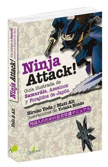 NINJA ATTACK!. GUÍA ILUSTRADA DE SAMURÁIS, ASESINOS Y FORAJIDOS DE JAPÓN | 9788494829239 | YODA, HIROKO/ALT, MATT