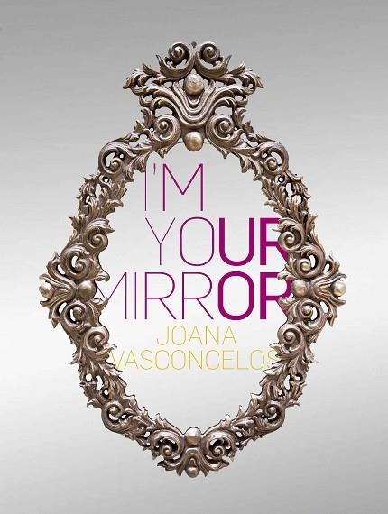 I´M YOUR MIRROR | 9788417048815 | VASCONCELOS, JOANA