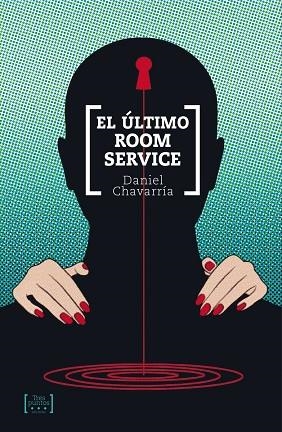 ULTIMO ROOM SERVICE,EL | 9789563660036 | CHAVARRIA,DANIEL