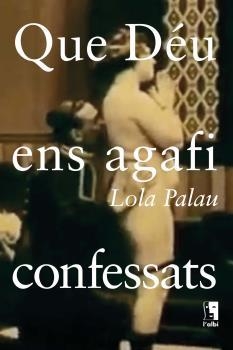 QUE DÉU ENS AGAFI CONFESSATS | 9788415269632 | LOLA PALAU