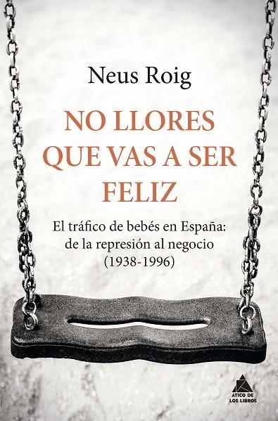 NO LLORES QUE VAS A SER FELIZ | 9788416222667 | ROIG, NEUS