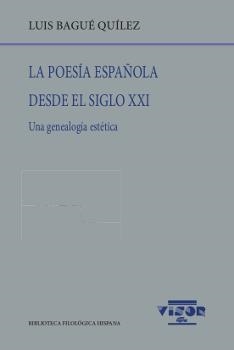 LA POESÍA ESPAÑOLA DESDE EL SIGLO XXI | 9788498952025 | BAGUÉ QUÍLEZ, LUIS