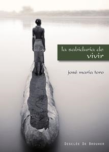 LA SABIDURÍA DE VIVIR | 9788433022745 | TORO ALÉS, JOSÉ Mª