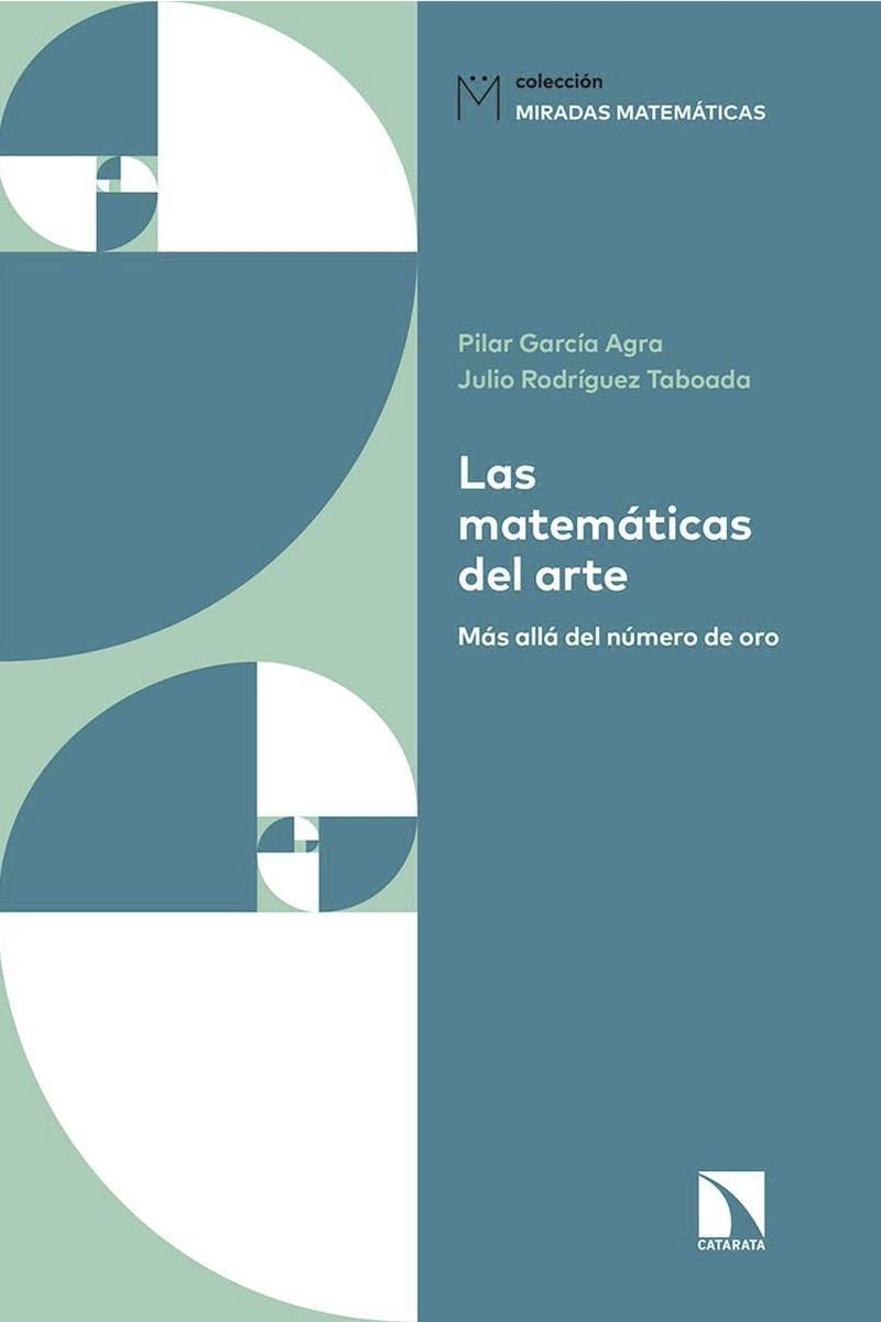 LAS MATEMÁTICAS DEL ARTE | 9788490974797 | RODRÍGUEZ TABOADA, JULIO/GARCÍA AGRA, PILAR