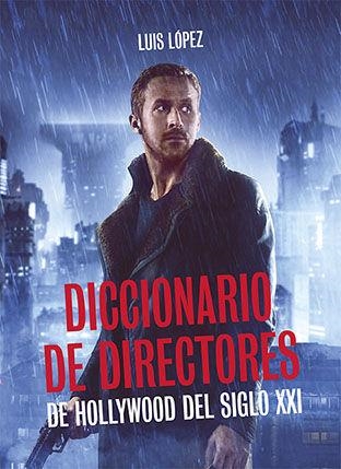 DICCIONARIO DE DIRECTORES DE HOLLYWOOD DEL SIGLO XX | 9788494880926 | LÓPEZ BELDA, LUIS