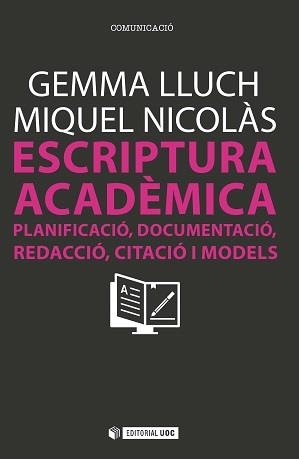 ESCRIPTURA ACADÈMICA. PLANIFICACIÓ, DOCUMENTACIÓ, REDACCIÓ, CITACIÓ I MODELS | 9788490644430 | GEMMA LLUCH, MIQUEL NICOLÁS