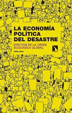 LA ECONOMÍA POLÍTICA DEL DESASTRE | 9788490975411 | ARIAS DOMÍNGUEZ, ASIER