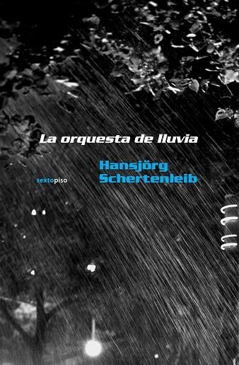 ORQUESTA DE LLUVIA,LA | 9786077781264 | SCHERTENLEIB,HANSJORG