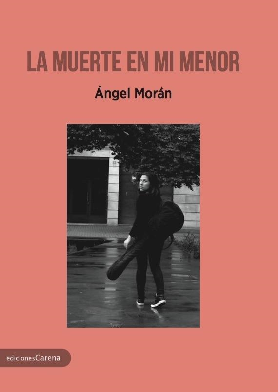 LA MUERTE EN MI MENOR | 9788417258429 | MORÁN, ÁNGEL