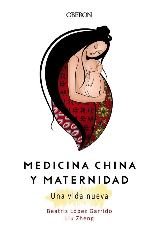 MEDICINA CHINA Y MATERNIDAD. UNA VIDA NUEVA | 9788441540439 | ZHENG, LIU/LÓPEZ GARRIDO, BEATRIZ