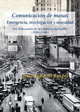 COMUNICACIÓN DE MASAS. EMERGENCIA, INVESTIGACIÓN Y NECESIDAD | 9788416335480 | ROSPIR ZABALA, JUAN IGNACIO