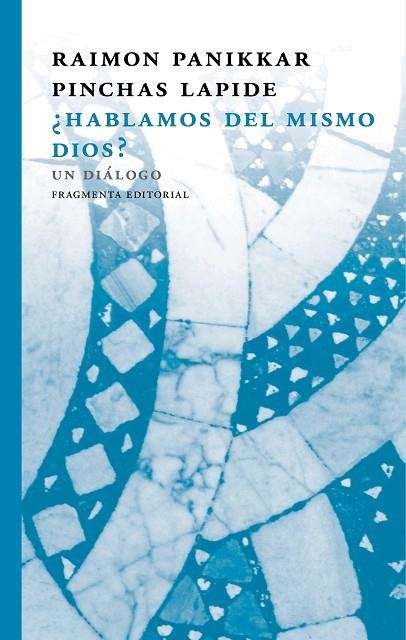 ¿HABLAMOS DEL MISMO DIOS? | 9788415518884 | RAIMON, PANIKKAR/PINCHAS, LAPIDE