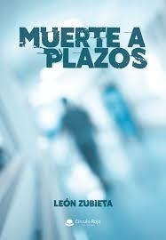 MUERTE A PLAZOS | 9788413041865 | LEÓN ZUBIETA