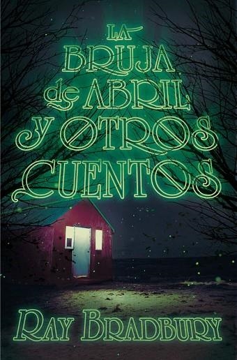 LA BRUJA DE ABRIL Y OTROS CUENTOS | 9788491074557 | BRADBURY, RAY