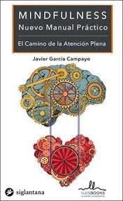 MINDFULNESS NUEVO MANUAL PRÁCTICO | 9788416574674 | JAVIER GARCÍA CAMPAYO